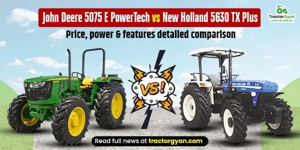 John Deere 5075 E 4WD vs New Holland 5630 TX Plus – Price, power & features John Deere 5075 E 4WD vs New Holland 5630 TX Plus – Price, power & features image