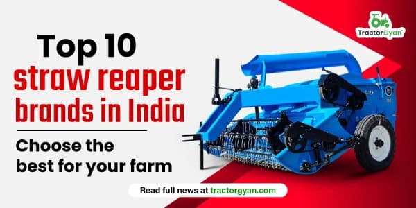 Top 10 Straw Reaper Brands in India – Choose The Best for Your Farm! Top 10 Straw Reaper Brands in India – Choose The Best for Your Farm! image