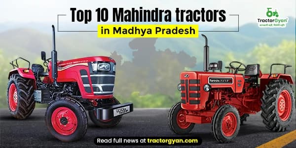 Top 10 Mahindra Tractors in Madhya Pradesh 2025-2026 Top 10 Mahindra Tractors in Madhya Pradesh 2025-2026 image