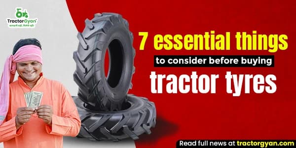 7 Things to Keep in Mind While selecting tractor tyres 7 Things to Keep in Mind While selecting tractor tyres image