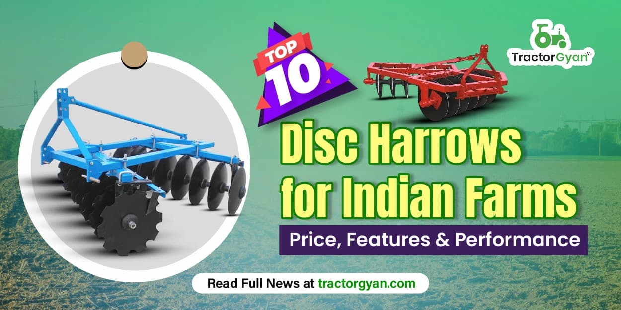 Best 10 Disc Harrows for Indian Farms – Price, Features & Performance Best 10 Disc Harrows for Indian Farms – Price, Features & Performance