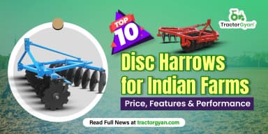 Best 10 Disc Harrows for Indian Farms – Price, Features & Performance Best 10 Disc Harrows for Indian Farms – Price, Features & Performance