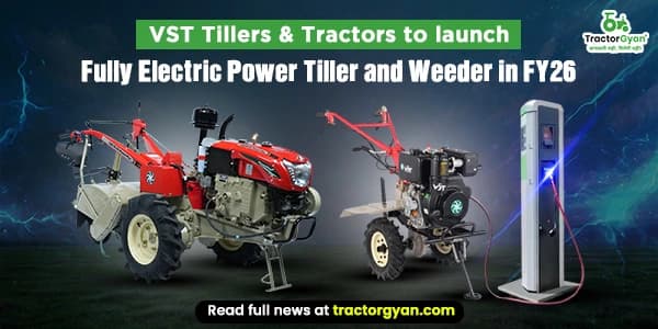 VST Tillers & Tractors to Introduce Electric Power Tiller and Weeder in FY'26 VST Tillers & Tractors to Introduce Electric Power Tiller and Weeder in FY'26 image