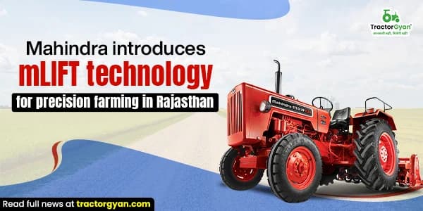 Mahindra introduces mLIFT technology for precision farming in Rajasthan Mahindra introduces mLIFT technology for precision farming in Rajasthan image