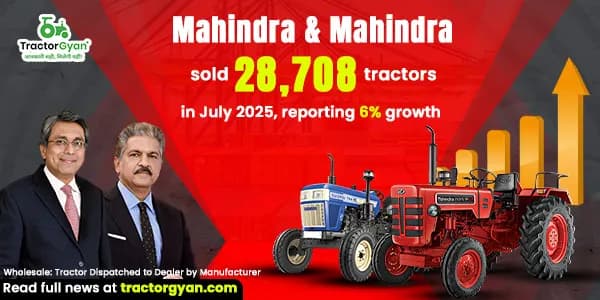 Mahindra & Mahindra sold 28,708 tractors in July 2025, reporting 6% growth Mahindra & Mahindra sold 28,708 tractors in July 2025, reporting 6% growth image