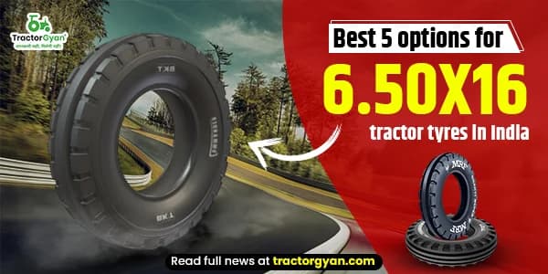Best 5 options for 6.50x16 tractor tyres in India- price and features Best 5 options for 6.50x16 tractor tyres in India- price and features image