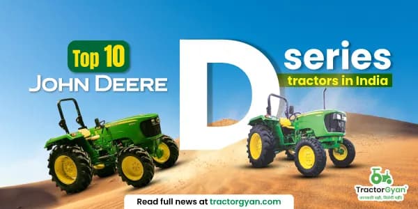 Top 10 John Deere D series tractors in India - price and feature Top 10 John Deere D series tractors in India - price and feature image