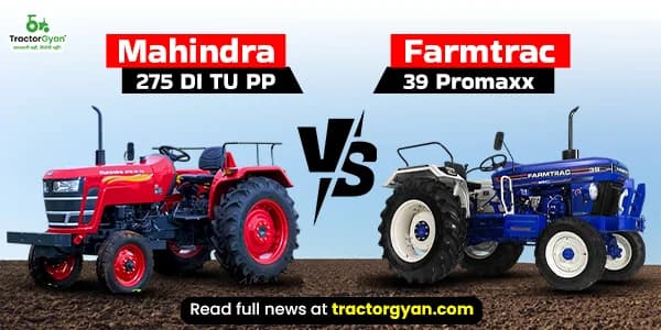 Mahindra 275 DI TU PP vs Farmtrac 39 Promaxx: Price and features detailed comparison Mahindra 275 DI TU PP vs Farmtrac 39 Promaxx: Price and features detailed comparison image