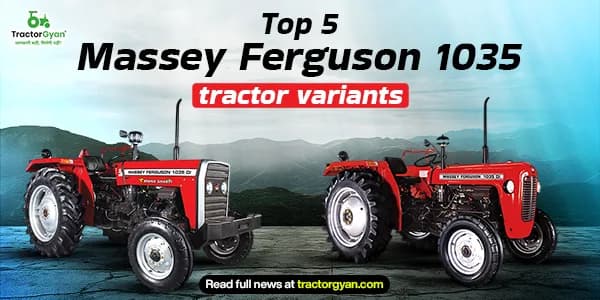 Top 5 Massey Ferguson 1035 tractor variants: Prices and features Top 5 Massey Ferguson 1035 tractor variants: Prices and features image