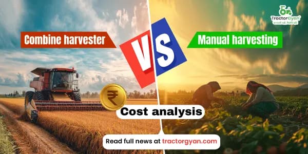 Combine harvester vs Manual harvesting: Cost analysis Combine harvester vs Manual harvesting: Cost analysis image