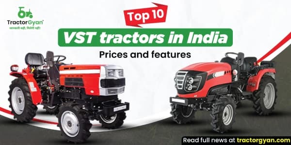 Top 10 VST Tractors in India: Prices and Features Top 10 VST Tractors in India: Prices and Features image