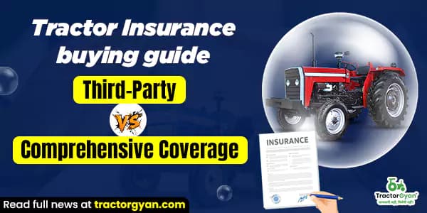 Tractor Insurance Buying Guide: Third-Party vs Comprehensive Coverage Tractor Insurance Buying Guide: Third-Party vs Comprehensive Coverage image