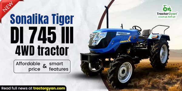 New Sonalika Tiger DI 745 III 4WD Tractor: Affordable Price and Smart Features New Sonalika Tiger DI 745 III 4WD Tractor: Affordable Price and Smart Features image