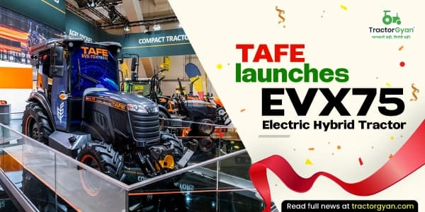 TAFE launches EVX75 Electric Hybrid Tractor TAFE launches EVX75 Electric Hybrid Tractor