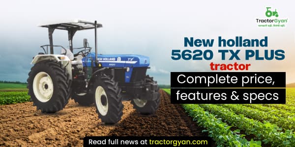 New Holland 5620 TX Plus Tractor: Complete price, features & specs New Holland 5620 TX Plus Tractor: Complete price, features & specs image