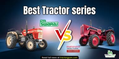 Mahindra or Swaraj – Which tractor series offers better value for farmers Mahindra or Swaraj – Which tractor series offers better value for farmers