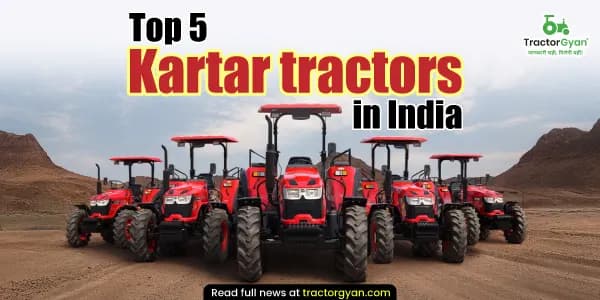 Top 5 Kartar tractor series in India Top 5 Kartar tractor series in India image