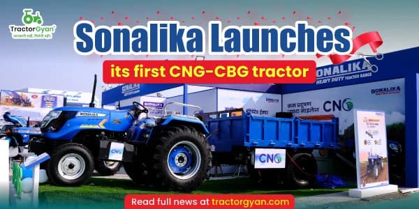 Sonalika launches its first CNG-CBG tractor Sonalika launches its first CNG-CBG tractor