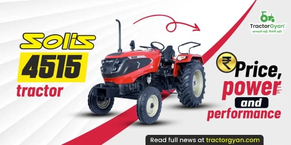 Solis 4515 tractor: Price, power and performance Solis 4515 tractor: Price, power and performance image