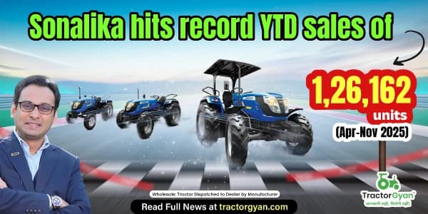 Sonalika hits record YTD sales of 1,26,162 units (Apr–Nov 2025) Sonalika hits record YTD sales of 1,26,162 units (Apr–Nov 2025)