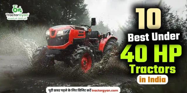 10 Best under 40 HP tractors in India 10 Best under 40 HP tractors in India image