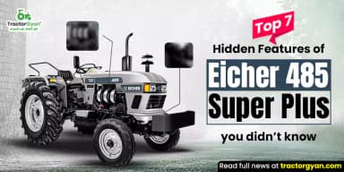 Top 7 Hidden Features of Eicher 485 Super Plus You Didn’t Know Top 7 Hidden Features of Eicher 485 Super Plus You Didn’t Know