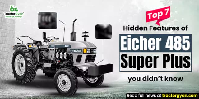 Top 7 Hidden Features of Eicher 485 Super Plus you didn’t know Top 7 Hidden Features of Eicher 485 Super Plus you didn’t know image