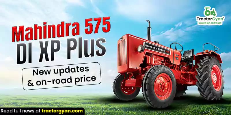 Mahindra 575 DI XP Plus: New Updates & On Road Price Mahindra 575 DI XP Plus: New Updates & On Road Price