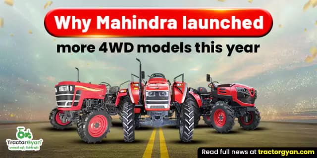Why Mahindra launched more 4WD tractor models this year Why Mahindra launched more 4WD tractor models this year image