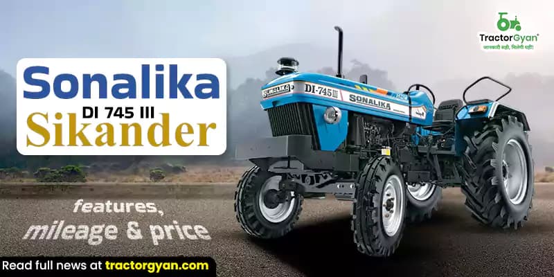 Sonalika DI 745 III Sikander: Features, mileage & price Sonalika DI 745 III Sikander: Features, mileage & price image