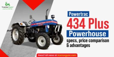 Powertrac 434 Plus Powerhouse Specs, Price & Advantages Powertrac 434 Plus Powerhouse Specs, Price & Advantages