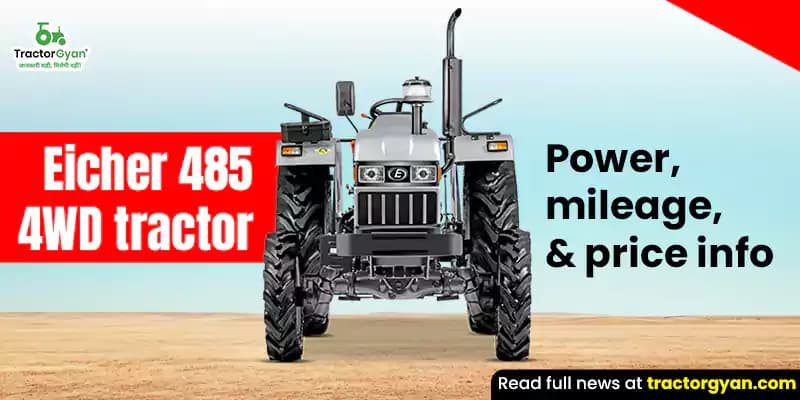 Eicher 485 4WD tractor - Engine strength, mileage, and latest price Eicher 485 4WD tractor - Engine strength, mileage, and latest price image