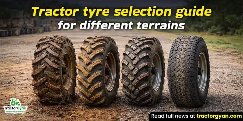 Tractor Tyre selection guide for different terrains Tractor Tyre selection guide for different terrains