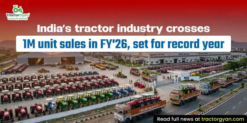 India’s tractor industry crosses 1M unit sales in FY'26, set for record year India’s tractor industry crosses 1M unit sales in FY'26, set for record year image