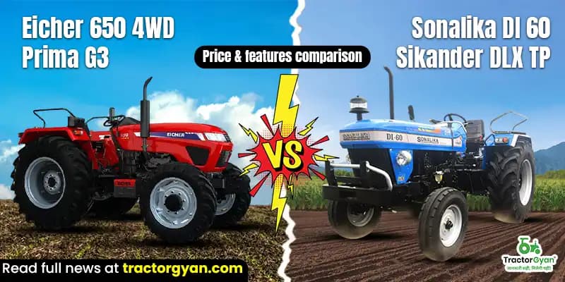 Eicher 650 4WD Prima G3 vs Sonalika DI 60 Sikander DLX TP: Price & features comparison Eicher 650 4WD Prima G3 vs Sonalika DI 60 Sikander DLX TP: Price & features comparison image