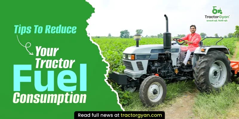 Tips To Reduce Your Tractor Fuel Consumption Tips To Reduce Your Tractor Fuel Consumption image