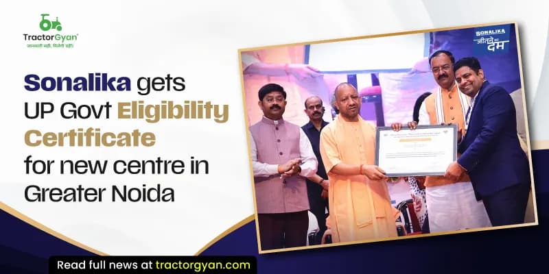 Sonalika gets UP Govt Eligibility Certificate for Engineering & Design Centre in Greater Noida Sonalika gets UP Govt Eligibility Certificate for Engineering & Design Centre in Greater Noida image