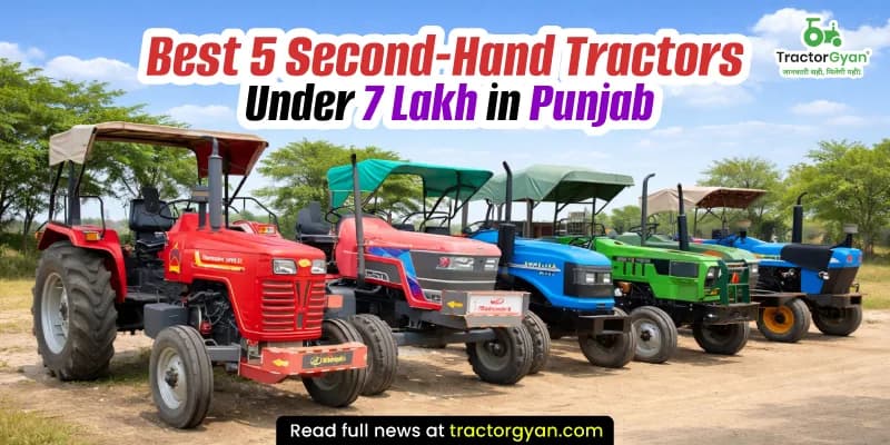 Best 5 second-hand tractors under 7 lakh in Punjab Best 5 second-hand tractors under 7 lakh in Punjab image