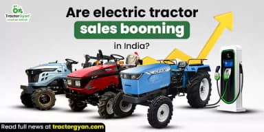 Are Electric Tractor Sales Booming in India? Are Electric Tractor Sales Booming in India?