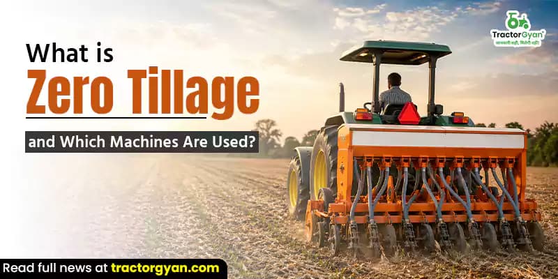 What is zero tillage and which machines are used? What is zero tillage and which machines are used? image
