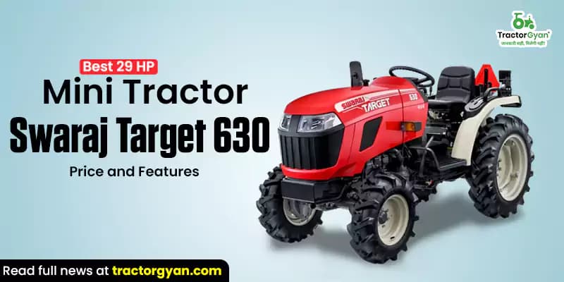 Best 29 HP Mini tractor Swaraj Target 630: Price and features Best 29 HP Mini tractor Swaraj Target 630: Price and features image