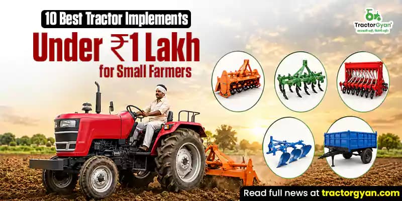 10 Best tractor implements under ₹1 lakh for small farmers 10 Best tractor implements under ₹1 lakh for small farmers image