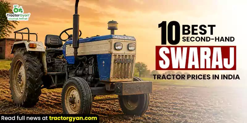 10 best second-hand Swaraj tractor prices in India 10 best second-hand Swaraj tractor prices in India image