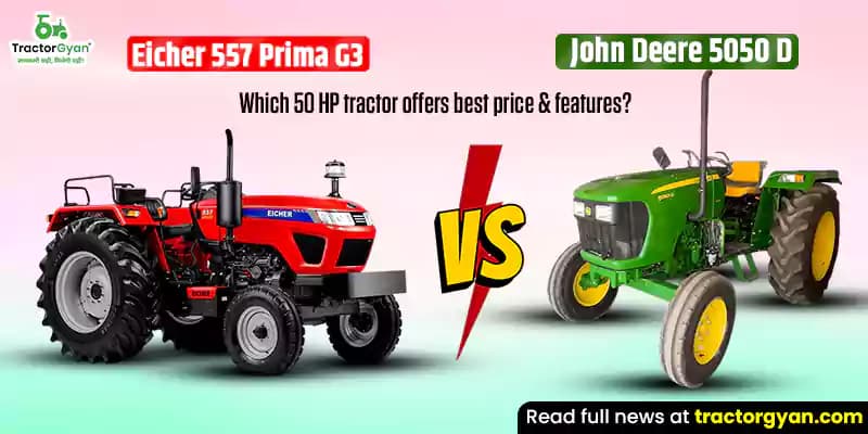 Eicher 557 Prima G3 vs John Deere 5050 D: Which 50 HP tractor offers best price & features? Eicher 557 Prima G3 vs John Deere 5050 D: Which 50 HP tractor offers best price & features? image