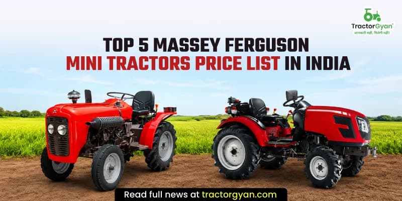 Top 5 Massey Ferguson mini tractors price list in India Top 5 Massey Ferguson mini tractors price list in India image
