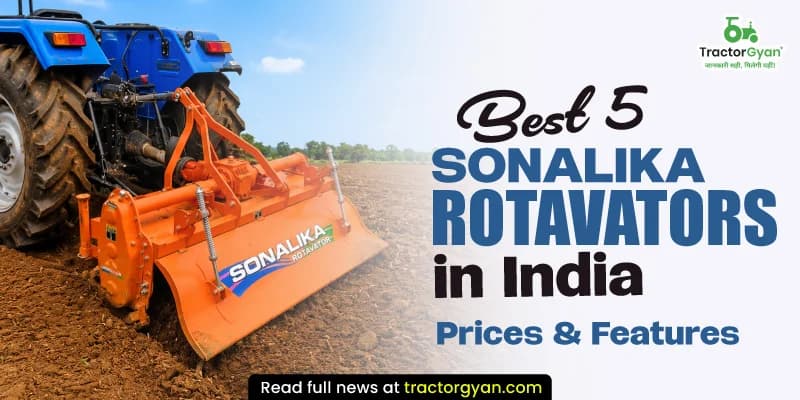 5 Best Sonalika Rotavator models in India - Prices & features 5 Best Sonalika Rotavator models in India - Prices & features image
