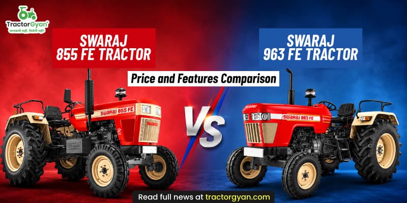 Swaraj 855 FE vs 963 FE tractor: Price and features comparison Swaraj 855 FE vs 963 FE tractor: Price and features comparison image