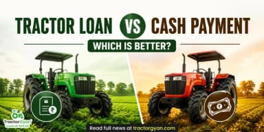 Tractor Loan vs Cash Payment: Which is Better? Tractor Loan vs Cash Payment: Which is Better?
