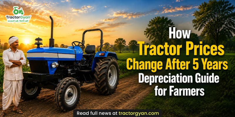 How tractor prices change after 5 years: Depreciation breakdown for Indian farmers How tractor prices change after 5 years: Depreciation breakdown for Indian farmers