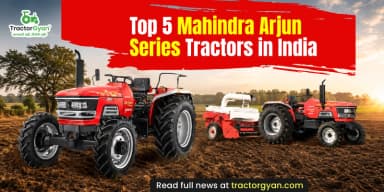 Top 5 Mahindra Arjun Series Tractors in India Top 5 Mahindra Arjun Series Tractors in India